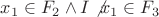 $x_1\in F_2 \wedge I\not x_1 \in F_3$ $x_1\in F_2 \wedge I\not x_1 \in F_3$