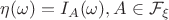 $\eta(\omega) = I_A(\omega), A\in\mathcal{F}_\xi$