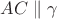 $AC\parallel\gamma$ $AC\parallel\gamma$