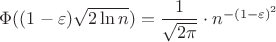 $\Phi ((1-\varepsilon)\sqrt{2\ln n})=\dfrac{1}{\sqrt{2\pi}}\cdot n^{-(1-\varepsilon)^2}$