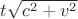 $t \sqrt{c^2 +v^2}$
