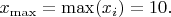 $ x_{\max} = \max(x_i) = 10.
$
