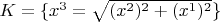 $K=\{x^3=\sqrt{(x^2)^2+(x^1)^2}\}$