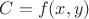 $C=f(x,y)$