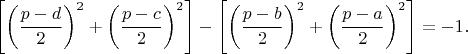 $$\left [ \left ( \dfrac{p-d}{2} \right )^2+\left ( \dfrac{p-c}{2} \right )^2 \right ]-\left [ \left ( \dfrac{p-b}{2} \right )^2+\left ( \dfrac{p-a}{2} \right )^2 \right ]=-1.$$
