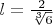 $l=\frac{2}{\sqrt[3]{6}}$