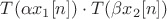 $T(\alpha x_1[n])\cdot T(\beta x_2[n])$
