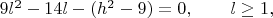 $9l^2-14l-(h^2-9)=0,\qquad l\geq 1,\qquad$