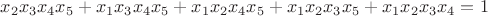 $x_2x_3x_4x_5+x_1x_3x_4x_5+x_1x_2x_4x_5+x_1x_2x_3x_5+x_1x_2x_3x_4=1$