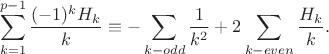 $$\sum_{k=1}^{p-1}\frac{(-1)^kH_k}{k}\equiv-\sum_{k-odd}\frac{1}{k^2}+2\sum_{k-even}\frac{H_k}{k}.$$