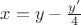 $x=y- \frac{y'}{4}$