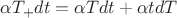 $$\alpha T_+dt=\alpha Tdt+\alpha tdT$$
