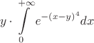 $$y\cdot\int\limits_0^{+\infty}e^{-(x-y)^4}dx$$
