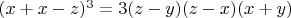 $(x+x-z)^3=3(z-y)(z-x)(x+y)$