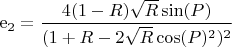 $    \operatorname{e_2}=\dfrac{4(1-R)\sqrt{R}\sin(P)}{{(1+R-2\sqrt{R}\cos(P)^2})^2} $