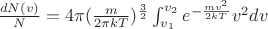 $\frac{dN(v)}{N}=4\pi (\frac{m}{2\pi kT})^{\frac32}\int_{v_1}^{v_2}e^{-\frac{mv^2}{2kT}}v^2dv$