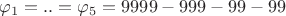 $\varphi_1=..= \varphi_5=9999-999-99-99$
