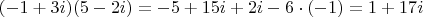 $(-1 + 3i)(5 - 2i) = -5 + 15i + 2i - 6\cdot(-1) = 1 + 17i$