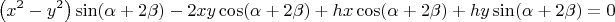 $$\left(x^2-y^2\right)\sin (\alpha+2 \beta)-2x y \cos (\alpha+2 \beta) +hx\cos (\alpha+2 \beta)+hy\sin (\alpha+2 \beta) =0$$