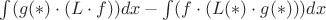 $\int(g(*)\cdot(L\cdot f))dx-\int(f\cdot(L(*)\cdot g(*)))dx$