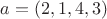 $a=(2,1,4,3)$