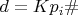 $d=Kp_i\#$