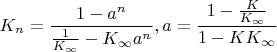 $$K_n=\dfrac {1-a^n}{\frac 1{K_{\infty }}-K_{\infty }a^n},  a=\dfrac {1-\frac K{K_{\infty }}}{1-KK_{\infty }}$$
