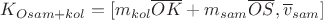$K_{O sam+kol}=[m_{kol} \overline {OK}+m_{sam} \overline {OS},\overline v_{sam}]$
