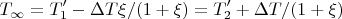$$T_\infty=T_1'-\Delta T\xi / (1+\xi)=T_2'+\Delta T/(1+\xi)$$