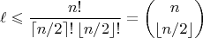 $$\ell \leqslant \frac{n!}{\lceil n/2\rceil !\, \lfloor n/2\rfloor!} = \binom n {\lfloor n/2\rfloor}$$