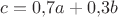 $c=0{,}7a+0{,}3b$