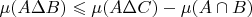 $\mu(A \Delta B) \leqslant \mu (A \Delta C)-\mu (A \cap B)$