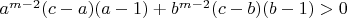 $a^{m-2}(c-a)(a-1)+b^{m-2}(c-b)(b-1)>0$