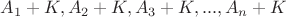 $A_1+K,A_2+K,A_3+K,...,A_n+K$
