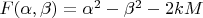 $F(\alpha, \beta) = \alpha^2 - \beta^2 - 2 k M$