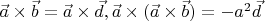 $\vec{a}\times\vec{b}=\vec{a}\times\vec{d},\vec{a}\times(\vec{a}\times\vec{b})=-a^2\vec{d}$