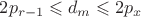 $2p_{r-1}\leqslant d_m\leqslant 2p_x$
