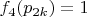 $f_4(p_{2k})=1$