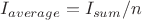 $I_{average}=I_{sum}/n$