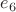 $e_6$