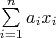 $\sum \limits_{i=1}^{n}a_ix_{i}$