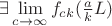 $\exists \lim\limits_{c\to\infty} f_{ck}(\frac{a}{k}L)$
