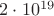 $2 \cdot 10 ^ {19}$