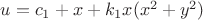 $u = c_1 + x + k_1 x(x^2 + y^2)$