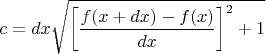 $c=dx\sqrt{\left[\dfrac{f(x+dx)-f(x)}{dx}\right]^2+1}$