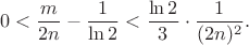 $$0< \frac{m}{2n} - \frac{1}{\ln 2} < \frac{\ln 2}{3}\cdot\frac{1}{(2n)^2}.$$