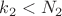 $k_2<N_2