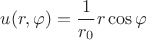 $u(r, \varphi) = \dfrac{1}{r_0} r \cos{\varphi}$