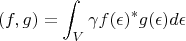 $$(f,g)= \int_{V}{\gamma f(\epsilon)^*g(\epsilon) d \epsilon}$$