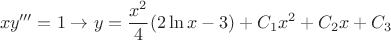 $$xy'''=1\to y=\frac{x^2}{4}(2\ln x-3)+C_1x^2+C_2x+C_3$$